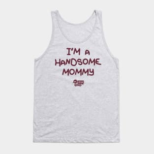 I'm A Handsome Mommy Tank Top